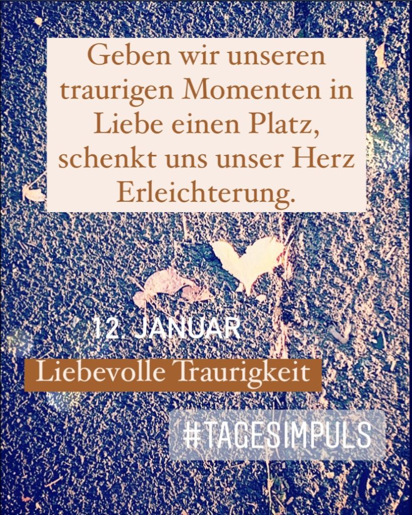 2022-01-12_karriere-liebe-leben_petraniessen_tagesimpuls_liebevolle_traurigkeit