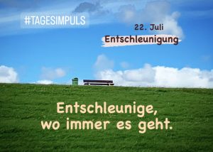 2022-07-22_karriere-liebe-leben_petraniessen_tagesimpuls_entschleunigung